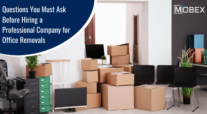Questions You Must Ask Before Hiring a Professional Company for Office Removals