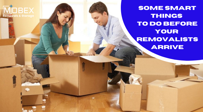 Some Smart Things to Do Before Your Removalists Arrive