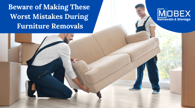 Beware of Making These Worst Mistakes During Furniture Removals